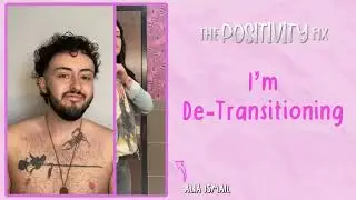 The Positivity Fix | DE TRANSITIONING