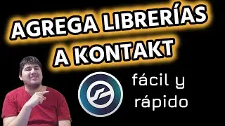 ¿CÓMO AGREGAR LIBRERÍAS A KONTAKT