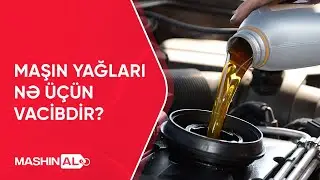 Maşın yağları nə üçün vacibdir?