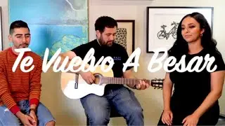 Te Vuelvo A Besar - Manuel Romero & Leslie Grace (COVER)