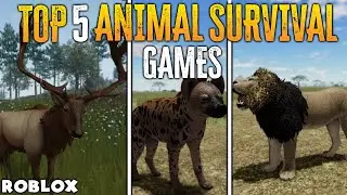 TOP 5 ROBLOX ANIMAL SURVIVAL GAMES