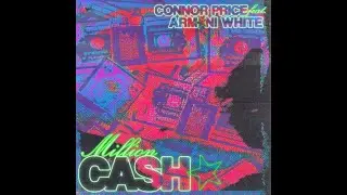 Million Cash - Connor Price & Armani White (1 hour)
