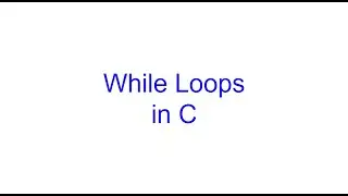 While Loops | C Programming | Kovolff