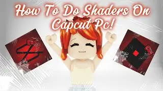 How To Do Shaders On Pc Capcut Roblox