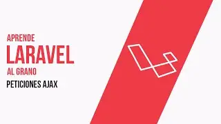 20 Hacer peticiones AJAX en Laravel  - Aprende Laravel Sin Rodeos