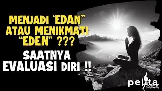 Pilihan di tangan kita, ingin menikmati Eden di bumi ? renungan malam insprirasi