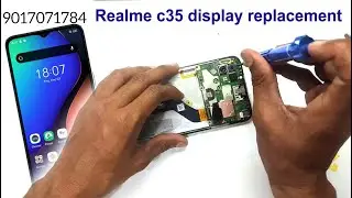 How to realme c35 display replacement 9017071784