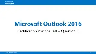 Outlook 2016 Practice Test 1 Q5