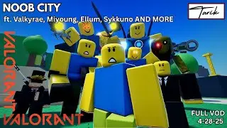 Tarik's NOOB CITY ft. Valkyrae, Sykkuno, Miyoung, Ellum AND MORE (Valorant 10-man VOD 4-28-25)