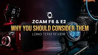 Zcam E2 & F6 | Why YOU Should Consider Them | Long term review