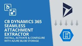 CB Dynamics 365 Seamless Attachment Extractor - Install, Activate & Configure with Azure Blob