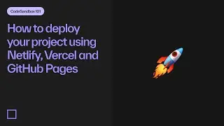 How to deploy your CodeSandbox project using Netlify, Vercel and GitHub Pages | CodeSandbox 101