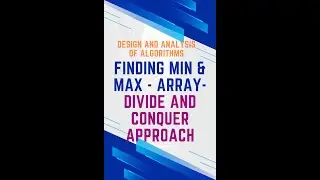 FINDING MIN & MAX - DIVIDE & CONQUER APPROACH - DAA