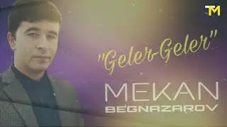 Mekan Begnazarov Geler-Geler | Мекан Бегназаров Гелер-Гелер (music version) 