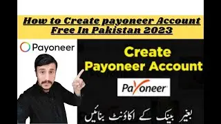 How to Create Payoneer Account Free In Pakistan 2023 | Payoneer Account kaise banaye