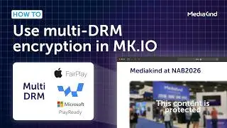 MK.IO How-to: Use multi-DRM encryption in MK.IO