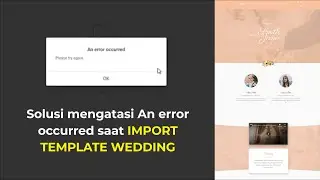 Solusi mengatasi An error occurred saat IMPORT TEMPLATE WEDDING