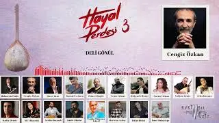 Cengiz Özkan - Deli Gönül (Hayal Perdesi 3)