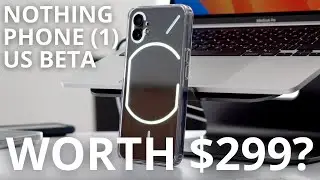 Nothing Phone (1) US Beta Review- Is it worth $299?