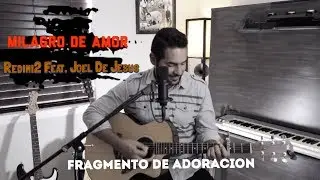 Milagro de Amor - Redimi2 Feat Joel De Jesus - Fragmento De Adoracion