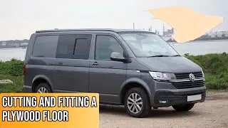 VW Transporter T6.1 Camper Conversion - Ep11 Cutting and Fitting the Floor