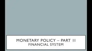 Monetary Policy -Part II (Financial System)