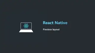 [Học React Native Project Based 2021] Bài 7: Flexbox layout