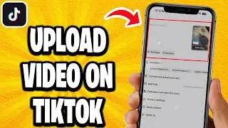 How To Upload Video On TikTok