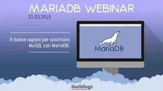 MariaDB Webinar - Otto buone ragioni per sostituire MySQL con MariaDB