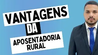 Vantagens Aposentadoria Rural