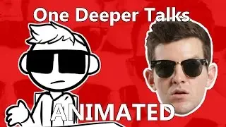 One Deeper Talks ANIMATED