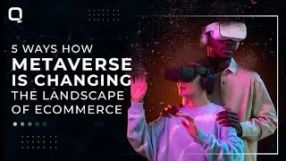 5 Ways How Metaverse is changing the landscape of eCommerce