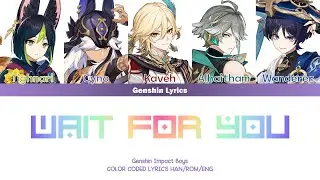 How Would Genshin Impact Boys Sing 'Wait For You' - PLAVE? (Han/Rom/Eng Color Coded Lyrics)