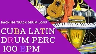 Backing Track- CUBA LATIN DRUM PERC 100 BPM