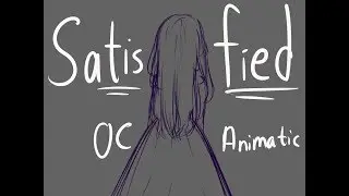 Satisfied || complete  [ OC animatic ]