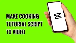 How to Make Cooking Tutorial Script to Video on CapCut
