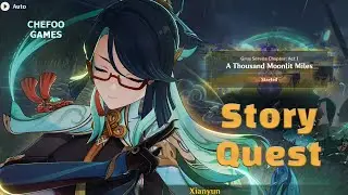 Xianyun Story Quest [Grus Serena Chapter ]  A Thousand Moonlit Miles Genshin Impact !No commentary !