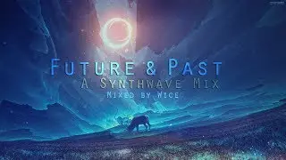 Future & Past // A Synthwave Mix [Mixed by Wice]