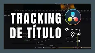 Tutorial Davinci Resolve: Cómo aplicar un tracking de seguimiento a un Título