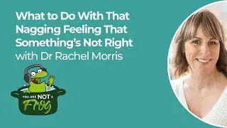 What to Do With That Nagging Feeling That Something’s Not Right