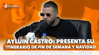 Ayluin Castro: presenta su itinerario de fin de semana y navidad