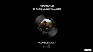 The KERRI CHANDLER Collection,  compiled & mixed by DJ LEIGHTON MOODY