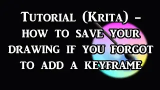 Tutorial Krita - how to save your drawing if you forgot to add a keyframe