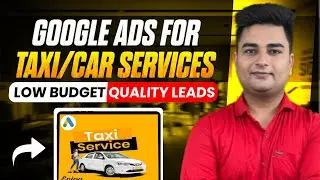 How to Setup Google Ads for Taxi & Car Rental Services | Cab Booking Google Ads