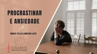 Procrastinar e Ansiedade