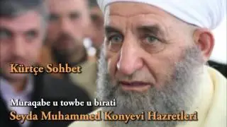 Kürtçe Sohbet - Seyda Muhammed Konyevi Hazretleri