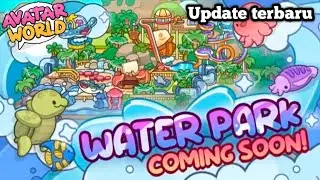 Update Waterpark akan segera hadir di Avatar world