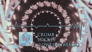 Crumb - Locket (LowLinK Remix) [FREE DOWNLOAD]