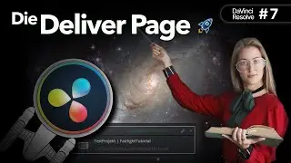 Die Deliver Page - Richtig Rendern in DaVinci | Der ultimative DaVici Resolve 18 Leitfaden | Folge 7