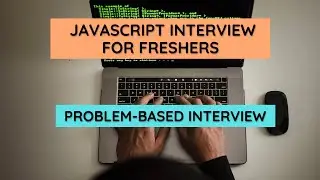 JavaScript Interview for Fresher | DSA | Problem Solving | CTC-4-6LPA | Frontend Development